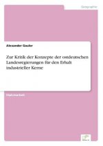 Zur Kritik der Konzepte der ostdeutschen Landesregierungen fur den Erhalt industrieller Kerne