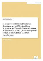 Identification of Internal Customer Requirements and Meeting Those Requirements Through Business Process Improvement Within a Quality Management Syste
