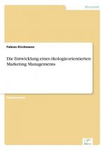 Entwicklung eines oekologieorientierten Marketing Managements