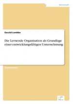 Lernende Organisation als Grundlage einer entwicklungsfahigen Unternehmung