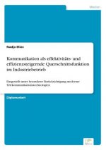 Kommunikation als effektivitats- und effizienzsteigernde Querschnittsfunktion im Industriebetrieb