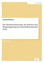 OEkosteuer-Konzepte der Parteien und Bundesregierung aus umweltoekonomischer Sicht