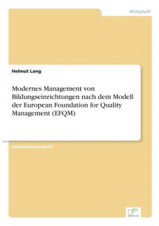 Modernes Management von Bildungseinrichtungen nach dem Modell der European Foundation for Quality Management (EFQM)