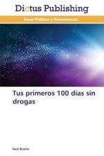 Tus Primeros 100 Dias Sin Drogas