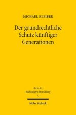 Der grundrechtliche Schutz kunftiger Generationen