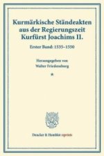 Kurmärkische Ständeakten aus der Regierungszeit Kurfürst Joachims II.. Bd.1