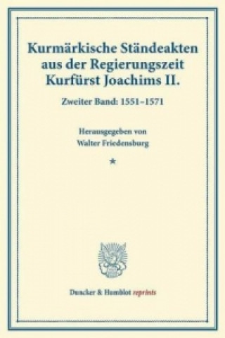 Kurmärkische Ständeakten aus der Regierungszeit Kurfürst Joachims II.. Bd.2