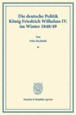 Die deutsche Politik König Friedrich Wilhelms IV. im Winter 1848/49.
