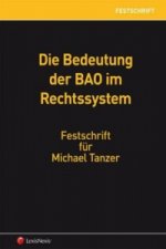 Die Bedeutung der BAO im Rechtssystem - Festschrift für Michael Tanzer