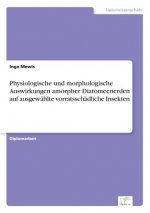 Physiologische und morphologische Auswirkungen amorpher Diatomeenerden auf ausgewahlte vorratsschadliche Insekten