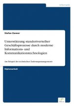 Unterstutzung standortverteilter Geschaftsprozesse durch moderne Informations- und Kommunikationstechnologien