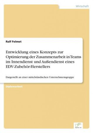 Entwicklung eines Konzepts zur Optimierung der Zusammenarbeit in Teams im Innendienst und Aussendienst eines EDV-Zubehoer-Herstellers