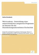 Web-Academy - Entwicklung eines nutzerorientierten, integrierten Programms im Internet fur das Dienstleistungsunternehmen Hochschule