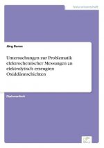 Untersuchungen zur Problematik elektrochemischer Messungen an elektrolytisch erzeugten Oxiddunnschichten