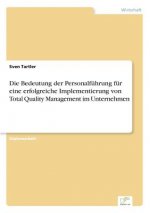 Bedeutung der Personalfuhrung fur eine erfolgreiche Implementierung von Total Quality Management im Unternehmen