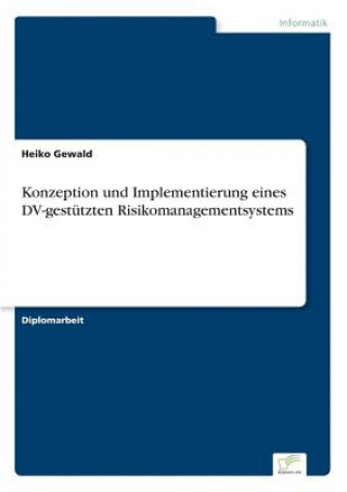 Konzeption und Implementierung eines DV-gestutzten Risikomanagementsystems
