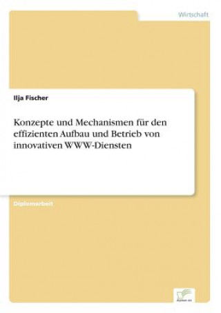 Konzepte und Mechanismen fur den effizienten Aufbau und Betrieb von innovativen WWW-Diensten