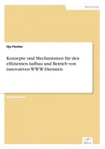 Konzepte und Mechanismen fur den effizienten Aufbau und Betrieb von innovativen WWW-Diensten