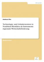 Technologie- und Grunderzentren in Nordrhein-Westfalen als Instrumente regionaler Wirtschaftsfoerderung