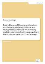 Entwicklung und Dokumentation eines zertifizierungsfahigen, ganzheitlichen Managementsystems zur Beschreibung qualitats- und umweltrelevanter Aspekte