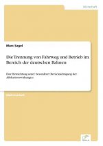Trennung von Fahrweg und Betrieb im Bereich der deutschen Bahnen