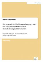 gesetzliche Unfallversicherung - von der Behoerde zum modernen Dienstleistungsunternehmen