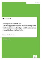 Strategien europaischer Linienfluggesellschaften zur Sicherung ihres wirtschaftlichen Erfolges im liberalisierten europaischen Luftverkehr