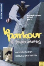 Le Parkour und Freerunning, Das Basisbuch für Schule und Verein