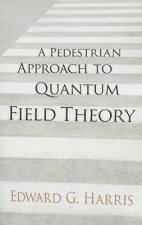 Pedestrian Approach to Quantum Field Theory