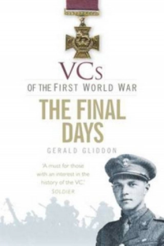 VCs of the First World War: The Final Days 1918