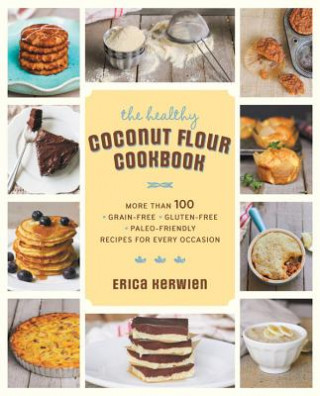 Healthy Coconut Flour Cookbook (Erica Kerwien)(Miękka)