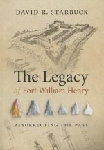 Legacy of Fort William Henry - Resurrecting the Past