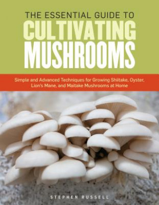 Essential Guide to Cultivating Mushrooms (Stephen Russell)(Puha kötésű)