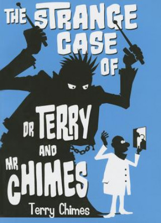 Strange Case of Dr Terry and Mr Chimes