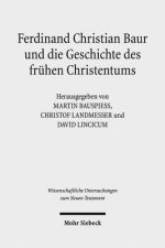 Ferdinand Christian Baur und die Geschichte des fruhen Christentums