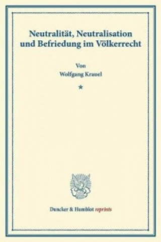 Neutralität, Neutralisation und Befriedung im Völkerrecht.