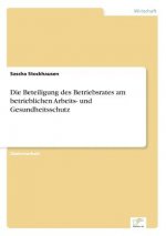 Beteiligung des Betriebsrates am betrieblichen Arbeits- und Gesundheitsschutz