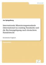 Internationale Bilanzierungsstandards (International Accounting Standards) und die Rechnungslegung nach deutschem Handelsrecht