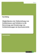 Moeglichkeiten der Einbeziehung von Schulerinnen und Schulern in die Bewertung und Zensierung von Schulerleistungen im Sportunterricht