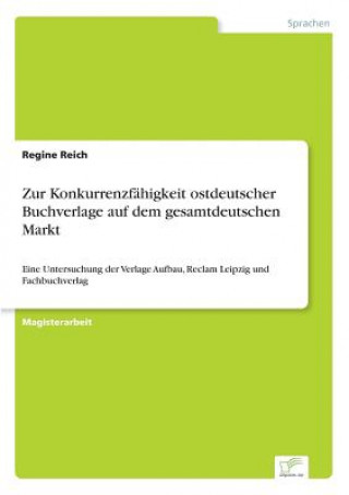 Zur Konkurrenzfahigkeit ostdeutscher Buchverlage auf dem gesamtdeutschen Markt