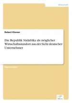 Republik Sudafrika als moeglicher Wirtschaftsstandort aus der Sicht deutscher Unternehmer