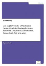 Kupferverzehr Erwachsener Deutschlands in Abhangigkeit von Kostform, Geschlecht, Lebensraum, Bundesland, Zeit und Alter