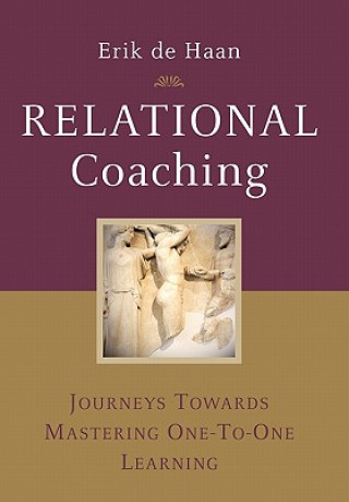 Relational Coaching - Journeys Towards Mastering One-to-One Learning