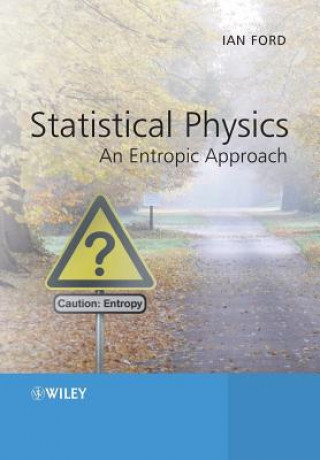 Statistical Physics - an Entropic Approach