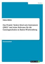 Projekt Jedem Kind sein Instrument (JEKI) und seine Relevanz fur die Ganztagsschulen in Baden-Wurttemberg