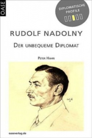 Rudolf Nadolny - der unbequeme Diplomat