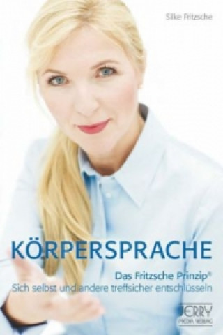 Körpersprache. Das Fritzsche Prinzip®