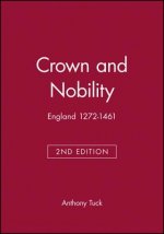 Crown and Nobility: England 1272-1461 Second Edition