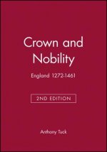 Crown and Nobility: England 1272-1461 Second Edition