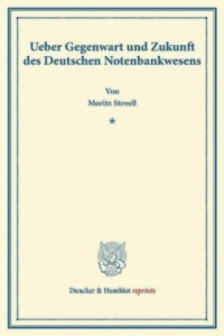 Ueber Gegenwart und Zukunft des Deutschen Notenbankwesens.